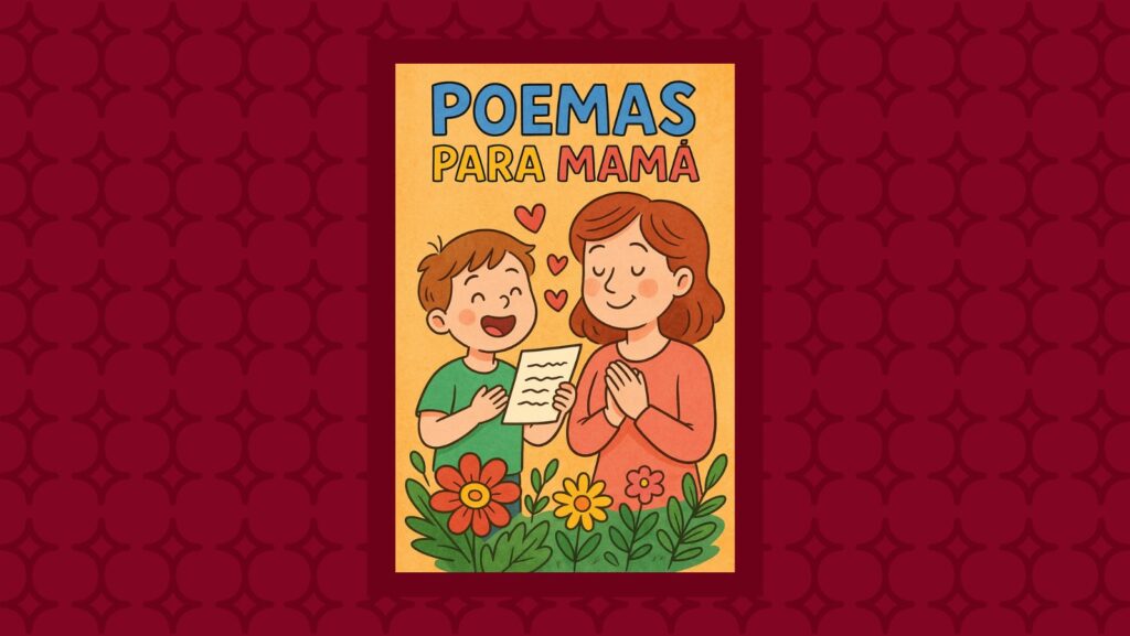 Poemas para mamá: versos para expresar amor y gratitud